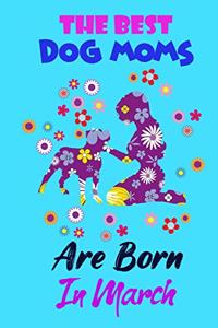 The Best Dog Moms Are Born In march