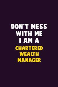 Don't Mess With Me, I Am A Chartered wealth manager