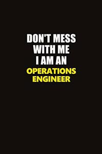 Don't Mess With Me I Am An Operations Engineer