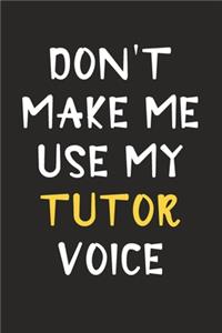 Don't Make Me Use My Tutor Voice