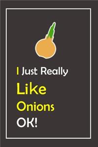 I Just Really Like Onions, OK !