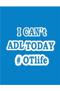 I Can't ADL Today #OTLife Notebook (Paperback, Blue Cover)