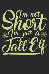 I Am Not Short I Am Just A Tall Elf