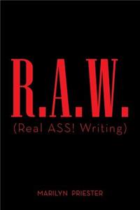 R.A.W. (Real ASS! Writing)