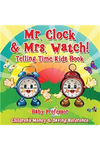 Mr. Clock & Mrs. Watch! - Telling Time Kids Book: Children's Money & Saving Reference