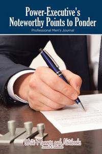 Power-Executive's Noteworthy Points to Ponder Professional Men's Journal