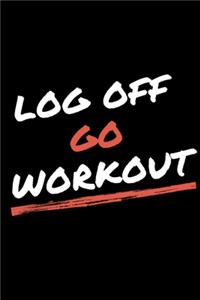 Log Off Go Workout