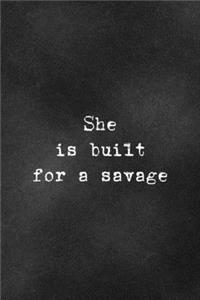 She Is Built For A Savage