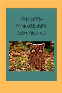 My Funny Birdwatching Adventures