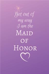 Get out of wy way I am the Maid of Honor