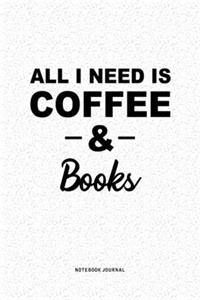 All I Need Is Coffee & Books