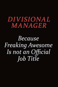 Divisional Manager Because Freaking Awesome Is Not An Official job Title