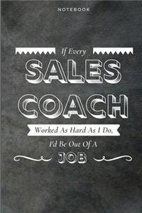 If Every Sales Coach Worked As Hard As I Do, I'd Be Out Of A Job
