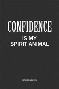 Confidence Is My Spirit Animal