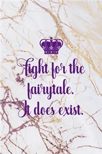 Fight For The Fairytale. It Does Exist.