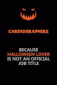 Cardiographers Because Halloween Lover Is Not An Official Job Title