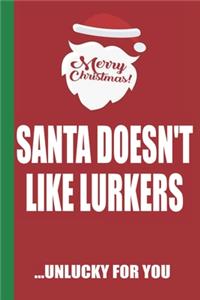 Merry Christmas Santa Doesn't Like Lurkers Unlucky For You