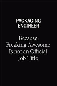 Packaging Engineer Because Freaking Awesome Is Not An Official Job Title