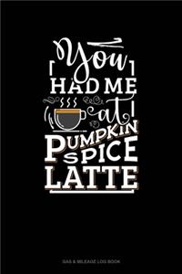 You Had Me At Pumpkin Spice Latte