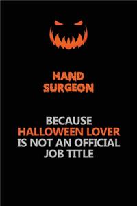 Hand surgeon Because Halloween Lover Is Not An Official Job Title