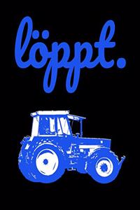 Löppt.