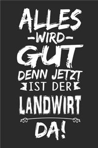 Alles wird gut denn jetzt ist der Landwirt da