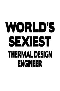 World's Sexiest Thermal Design Engineer