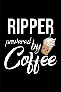Ripper Powered by Coffee