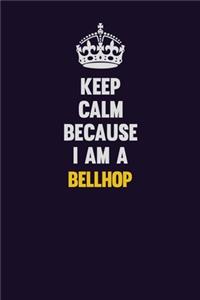 Keep Calm Because I Am A Bellhop