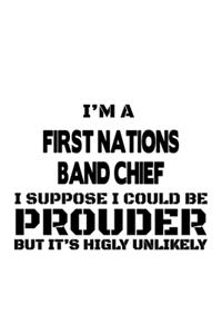 I'm A First Nations Band Chief I Suppose I Could Be Prouder But It's Highly Unlikely