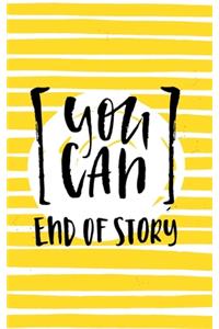 You Can End Of Story