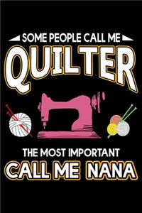 Some People Call Me Quilter The Most Important Call Me Nana