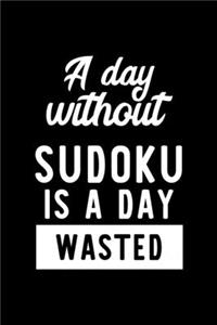 A Day Without Sudoku Is A Day Wasted