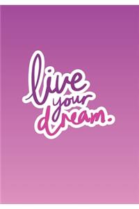 Live Your Dream