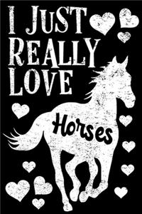 I Just Really Love Horses Notebook