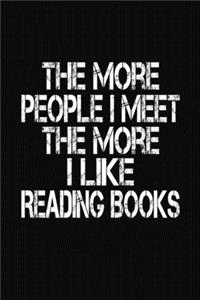The More People I Meet The More I Like Reading Books