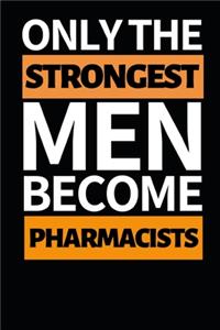 Only The Strongest Men Become Pharmacists