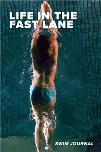 Life In The Fast Lane Swim Journal