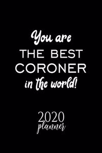 You Are The Best Coroner In The World! 2020 Planner