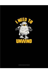 I Need to Unwind