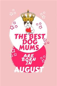 The Best Dog Mums Are Born In August