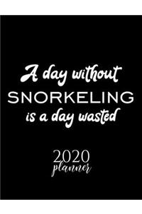 A Day Without Snorkeling Is A Day Wasted 2020 Planner