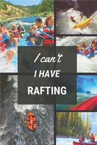 I can't I have Rafting