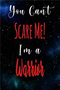 You Can't Scare Me! I'm A Warrior