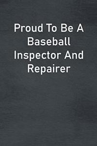 Proud To Be A Baseball Inspector And Repairer