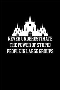 Never underestimate the power of stupid people in large groups
