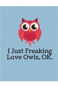 I Just Freaking Love Owls Notebook - College Ruled