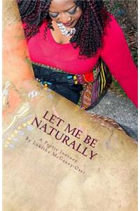 Let Me Be Naturally