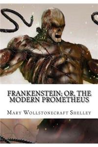 Frankenstein; Or, the Modern Prometheus