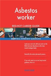 Asbestos worker RED-HOT Career Guide; 2589 REAL Interview Questions